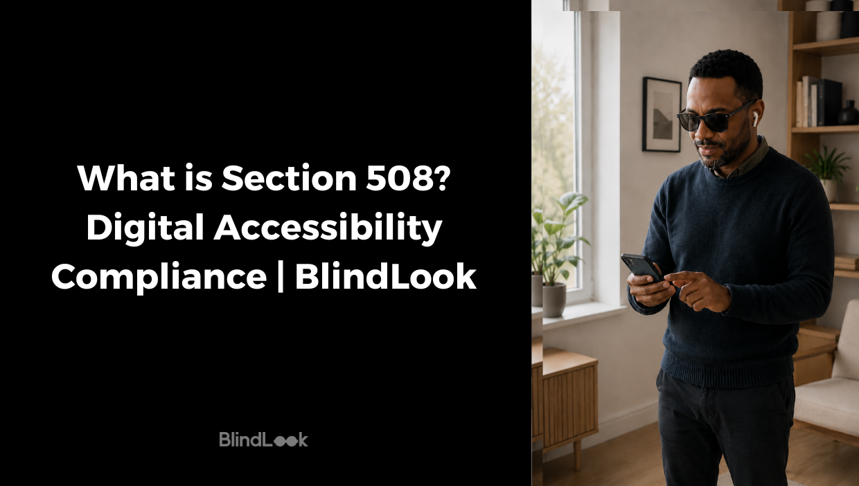 A digital accessibility graphic with a black background reading "What is Section 508? Digital Accessibility Compliance | BlindLook." The right side shows a man wearing sunglasses interacting with his smartphone in an indoor setting.