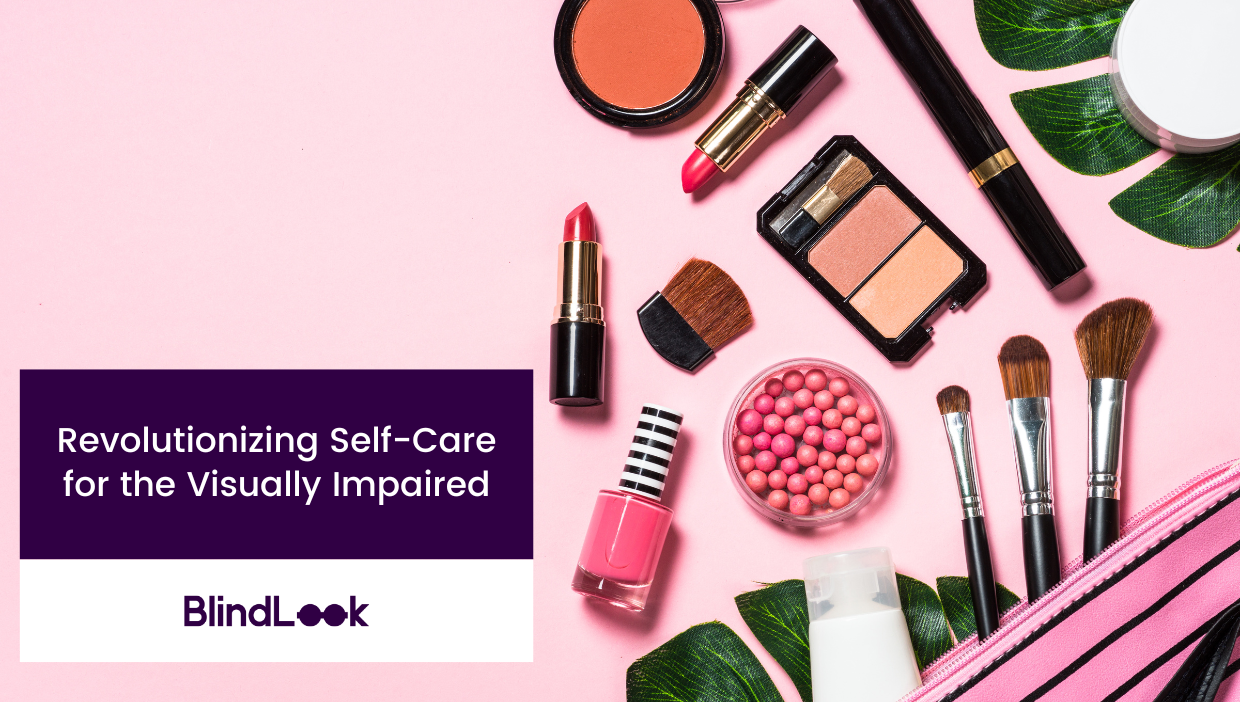 The image features various makeup products and tools arranged on a pink background. In the lower left corner, there is a dark purple box containing the white text "Revolutionizing Self-Care for the Visually Impaired." Below this text, within the same box, is the BlindLook logo in white. The image above showcases items like blush, lipstick, eyeshadow, foundation, and brushes scattered across the surface.