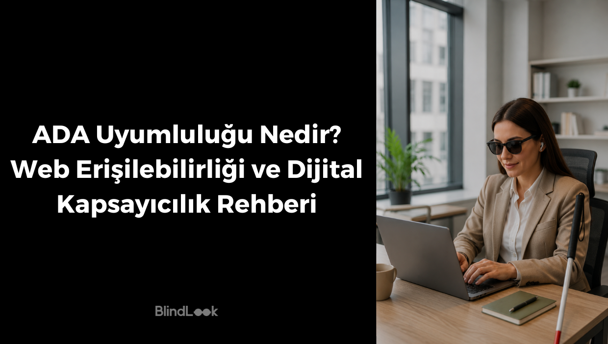 ADA uyumluluğu, web erişilebilirliği ve dijital kapsayıcılık rehberi başlıklı blog görselinde, modern bir ofis ortamında dizüstü bilgisayar kullanan görme engelli bir kadın ve yanında beyaz bastonu yer alıyor.