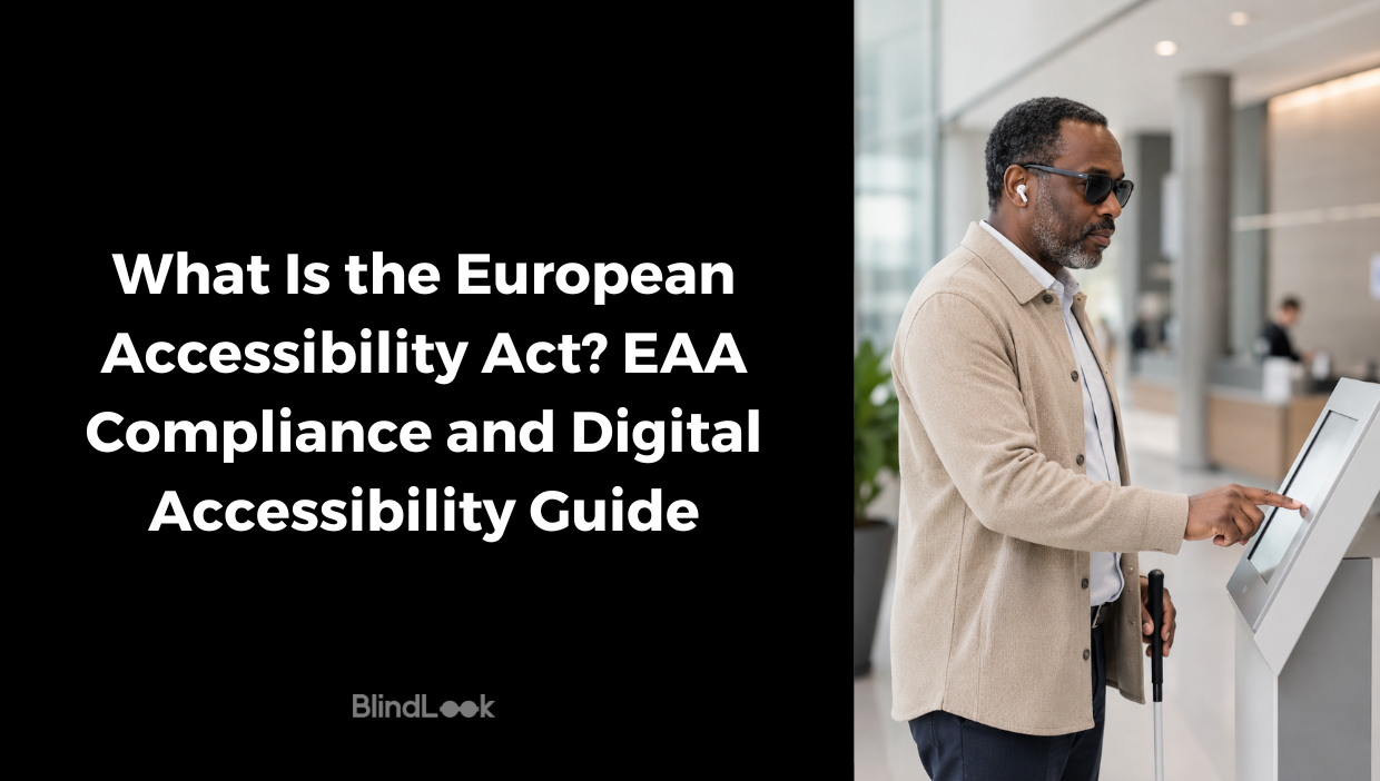 Blog hero image titled European Accessibility Act, EAA Compliance and Digital Accessibility Guide, showing a visually impaired man using a touchscreen kiosk in a modern service area with his white cane.